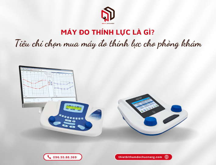 Máy đo thính lực là gì? Tiêu chí chọn mua máy đo thính lực chuẩn xác cho phòng khám
