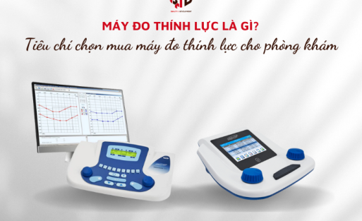 Máy đo thính lực là gì? Tiêu chí chọn mua máy đo thính lực chuẩn xác cho phòng khám